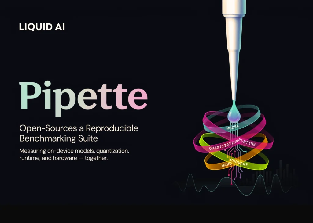 Liquid AI Open-Sources Pipette Benchmark Suite