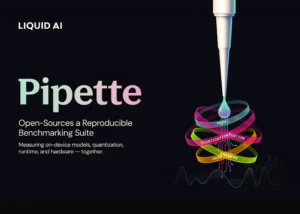 Liquid AI Open-Sources Pipette Benchmark Suite